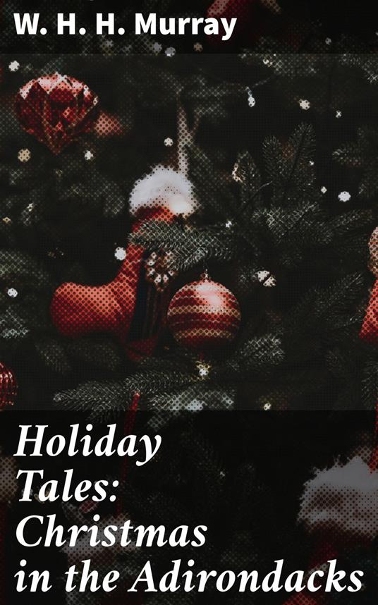 Holiday Tales: Christmas in the Adirondacks