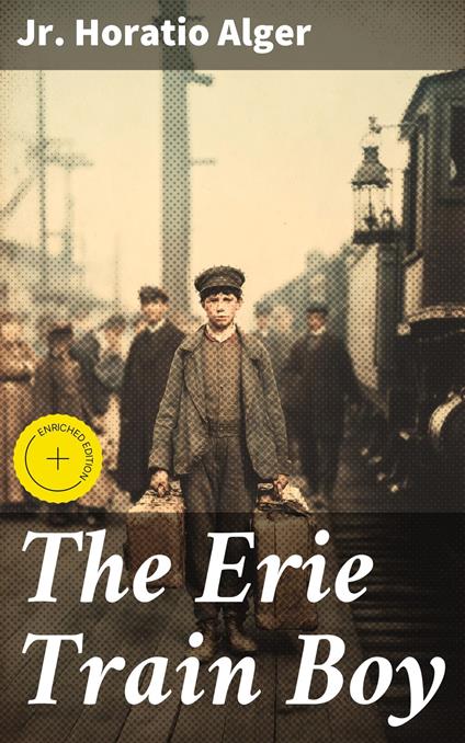 The Erie Train Boy - Kylie Harding,Alger Jr. Horatio,Good Press - ebook
