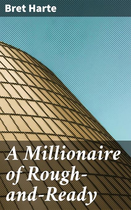 A Millionaire of Rough-and-Ready