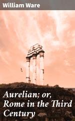 Aurelian; or, Rome in the Third Century