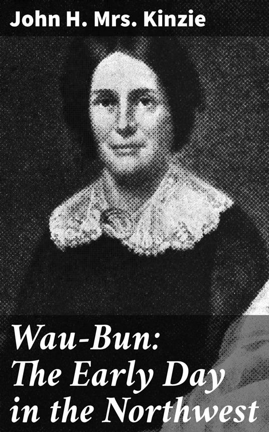 Wau-Bun: The Early Day in the Northwest