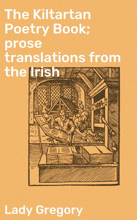 The Kiltartan Poetry Book; prose translations from the Irish