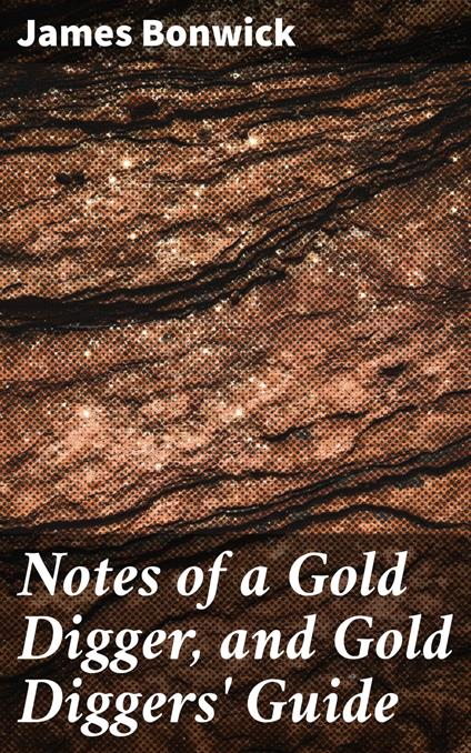 Notes of a Gold Digger, and Gold Diggers' Guide