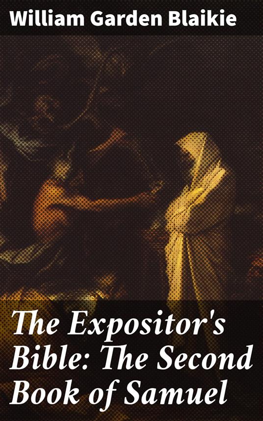 The Expositor's Bible: The Second Book of Samuel