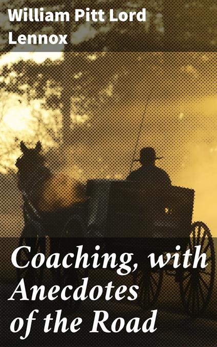 Coaching, with Anecdotes of the Road