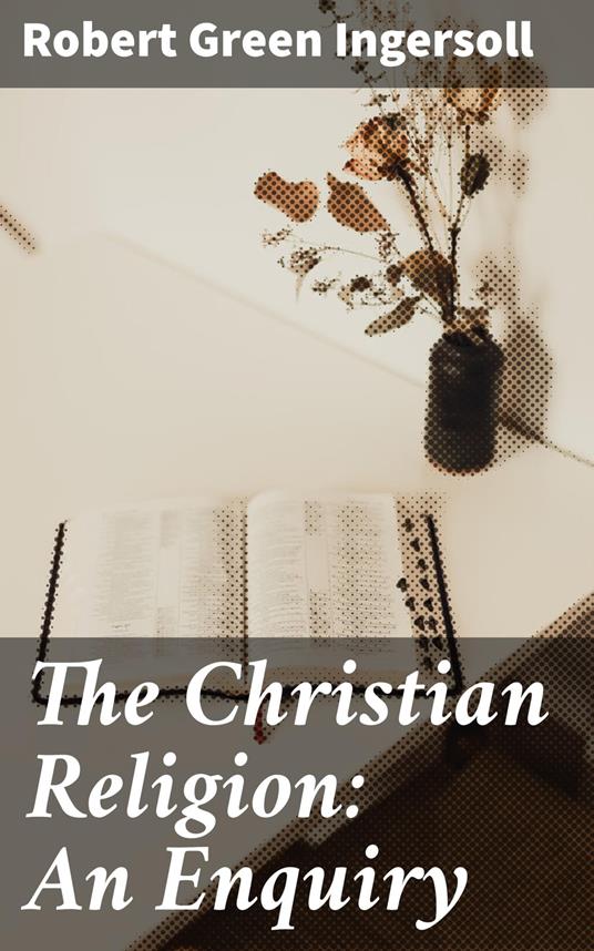 The Christian Religion: An Enquiry