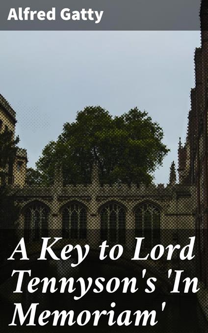 A Key to Lord Tennyson's 'In Memoriam'