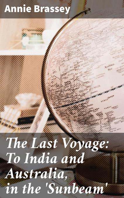 The Last Voyage: To India and Australia, in the 'Sunbeam'