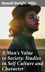 A Man's Value to Society: Studies in Self Culture and Character