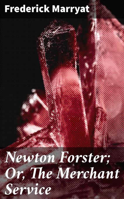 Newton Forster; Or, The Merchant Service