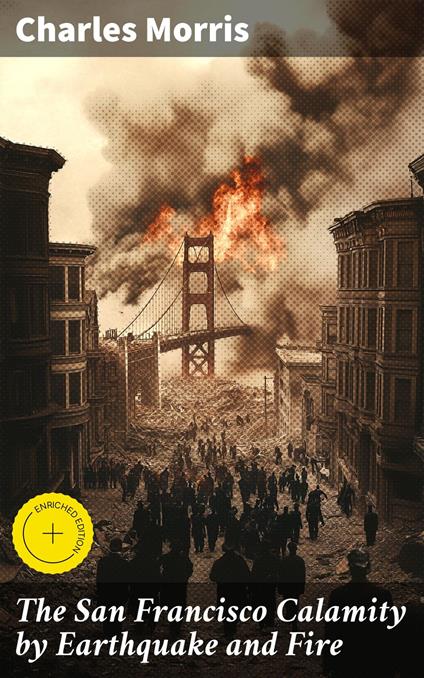 The San Francisco Calamity by Earthquake and Fire