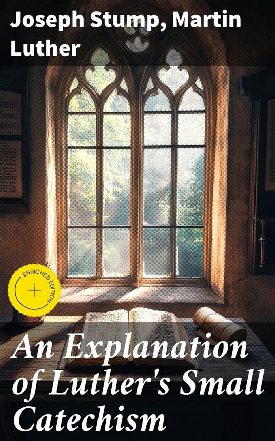 An Explanation of Luther's Small Catechism