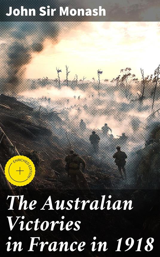 The Australian Victories in France in 1918