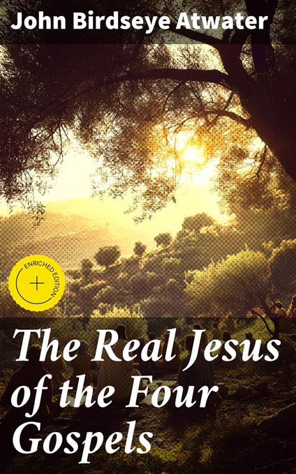 The Real Jesus of the Four Gospels