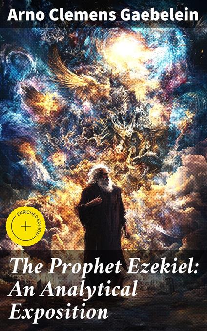 The Prophet Ezekiel: An Analytical Exposition