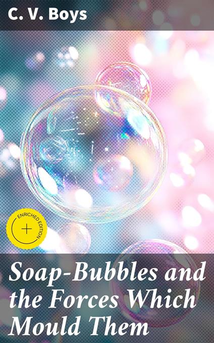 Soap-Bubbles and the Forces Which Mould Them