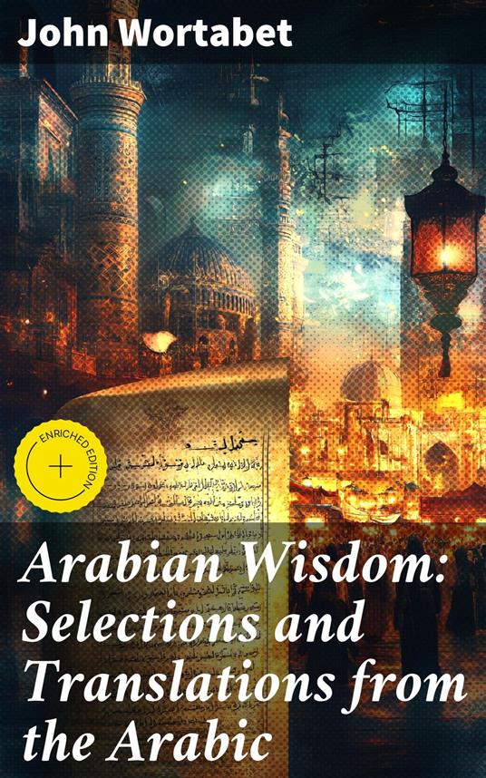Arabian Wisdom: Selections and Translations from the Arabic