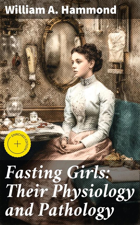 Fasting Girls: Their Physiology and Pathology