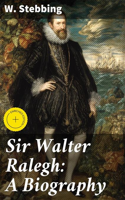 Sir Walter Ralegh: A Biography