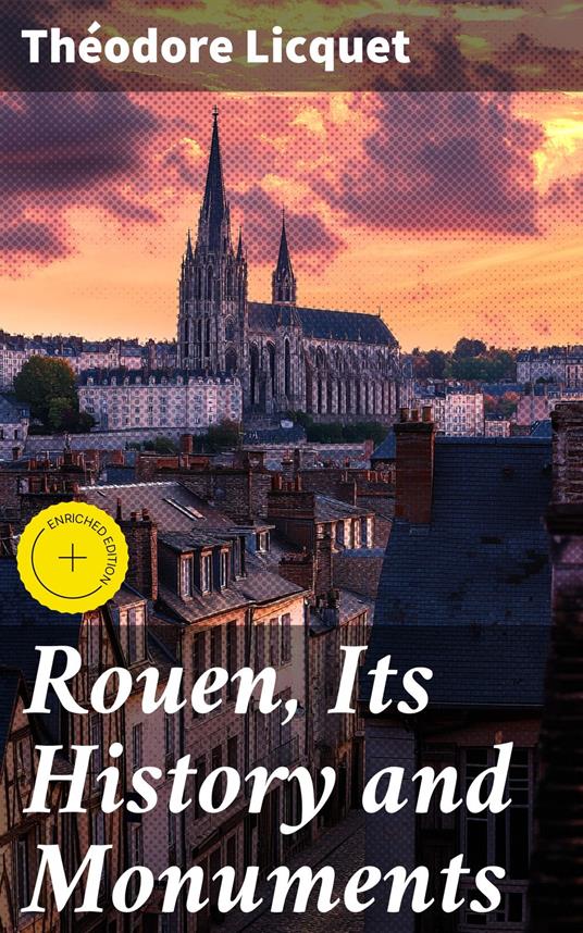 Rouen, Its History and Monuments