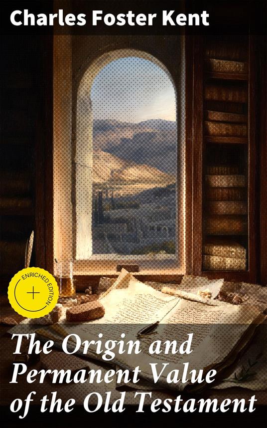 The Origin and Permanent Value of the Old Testament