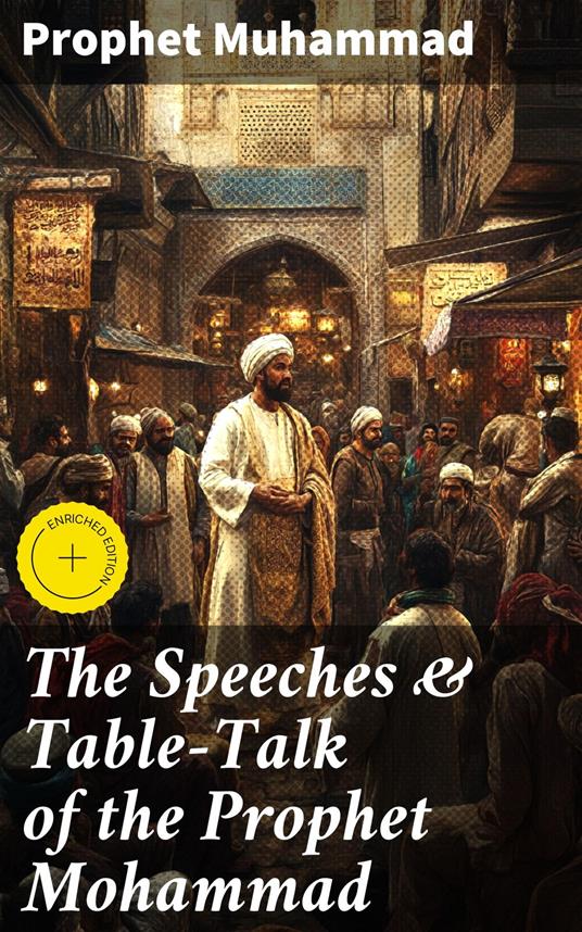 The Speeches & Table-Talk of the Prophet Mohammad