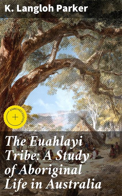 The Euahlayi Tribe: A Study of Aboriginal Life in Australia