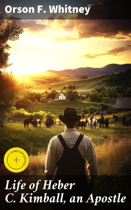 Life of Heber C. Kimball, an Apostle