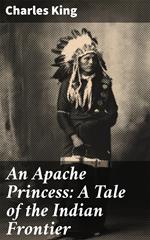 An Apache Princess: A Tale of the Indian Frontier