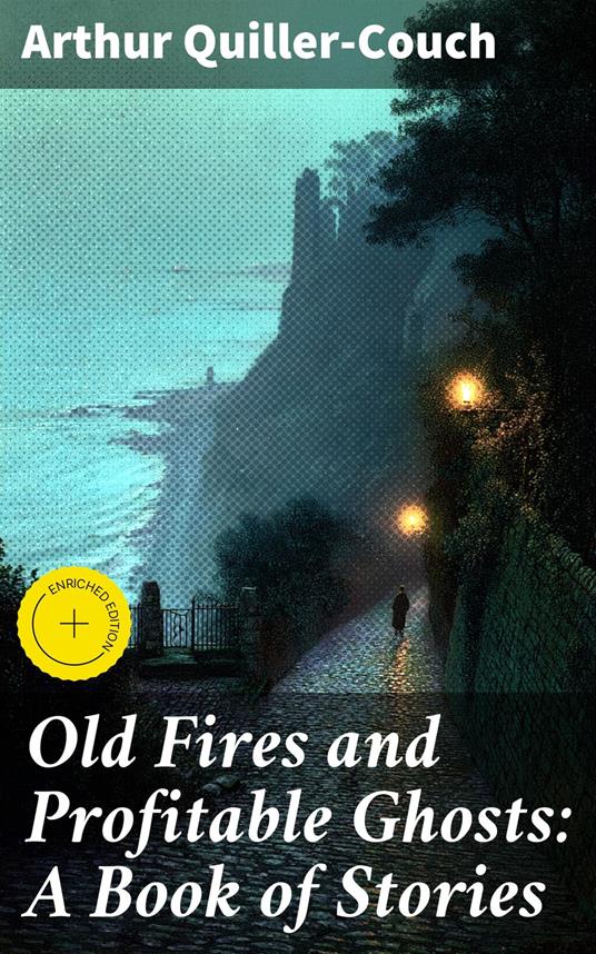 Old Fires and Profitable Ghosts: A Book of Stories