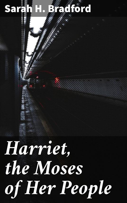 Harriet, the Moses of Her People