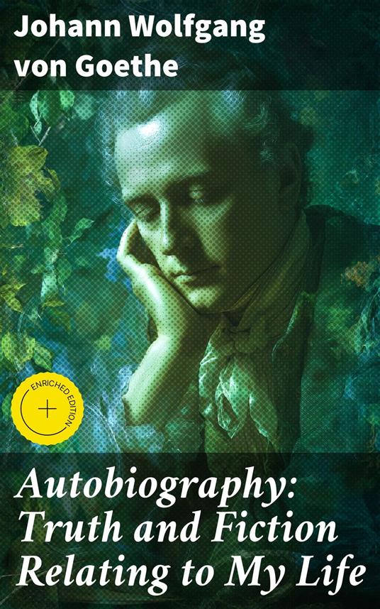 Autobiography: Truth and Fiction Relating to My Life