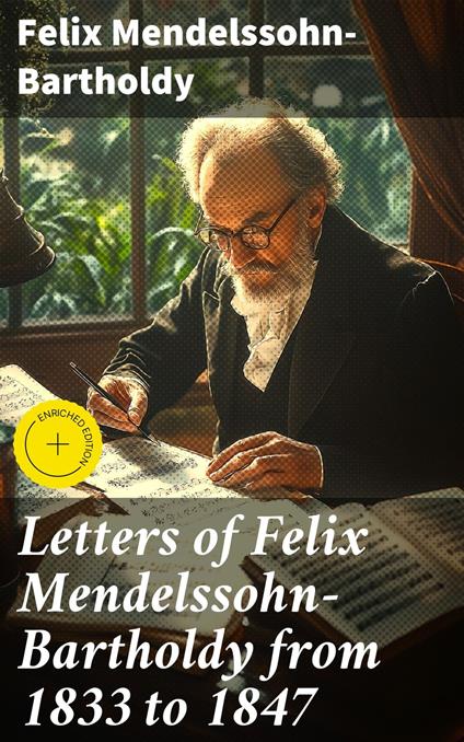 Letters of Felix Mendelssohn-Bartholdy from 1833 to 1847