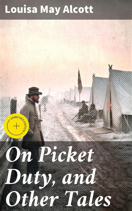 On Picket Duty, and Other Tales