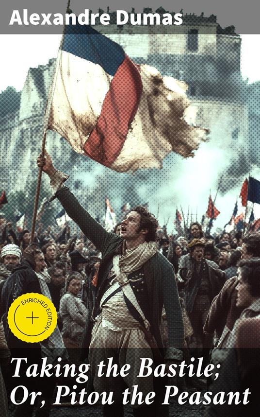 Taking the Bastile; Or, Pitou the Peasant