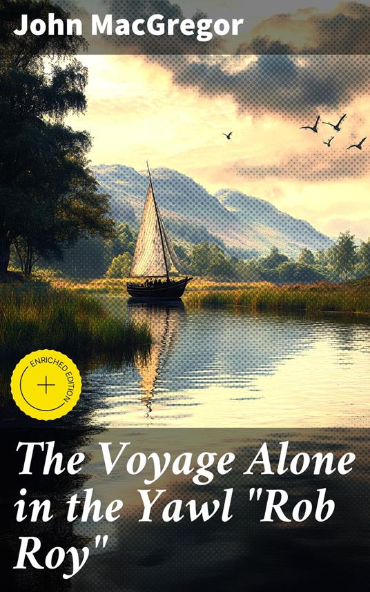 The Voyage Alone in the Yawl "Rob Roy"