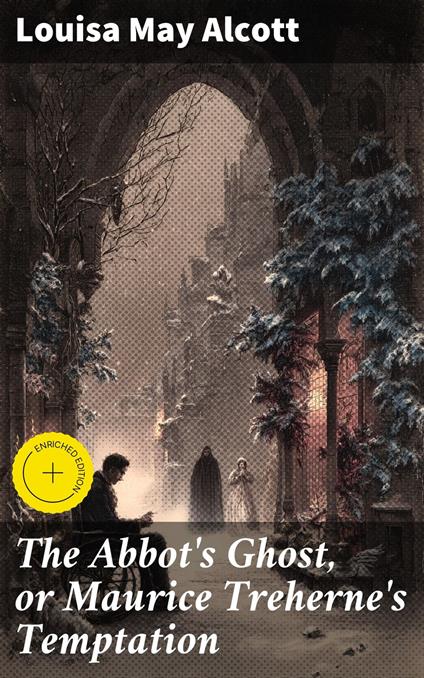 The Abbot's Ghost, or Maurice Treherne's Temptation