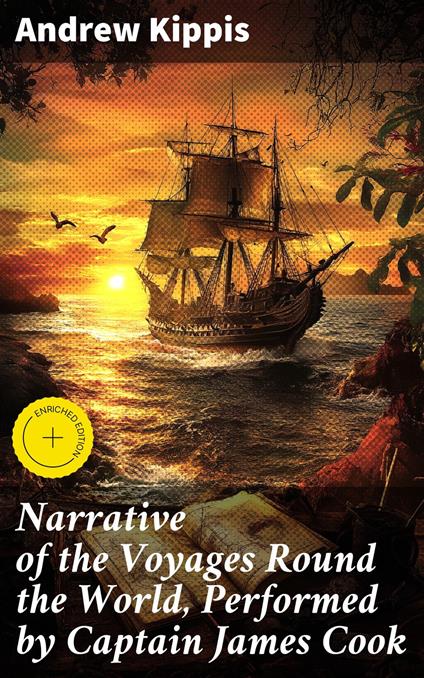 Narrative of the Voyages Round the World, Performed by Captain James Cook