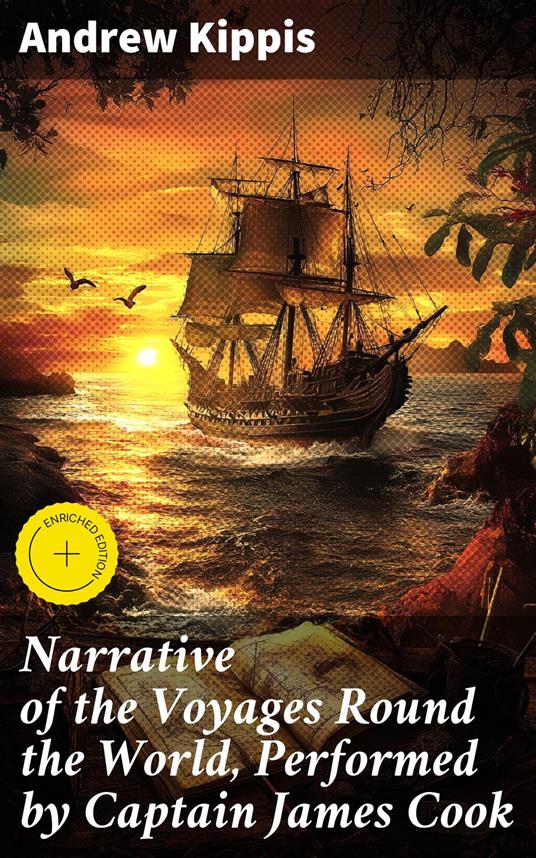 Narrative of the Voyages Round the World, Performed by Captain James Cook