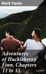 Adventures of Huckleberry Finn, Chapters 11 to 15