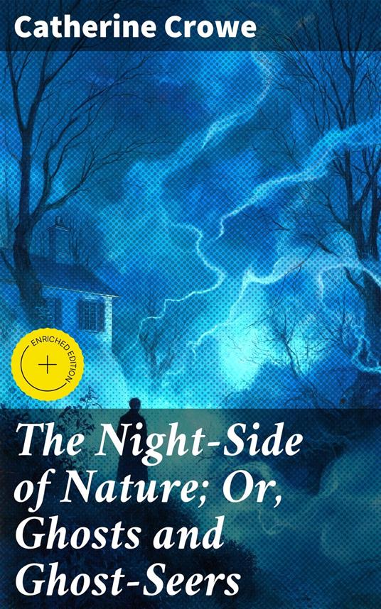 The Night-Side of Nature; Or, Ghosts and Ghost-Seers