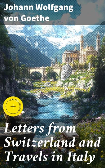 Letters from Switzerland and Travels in Italy