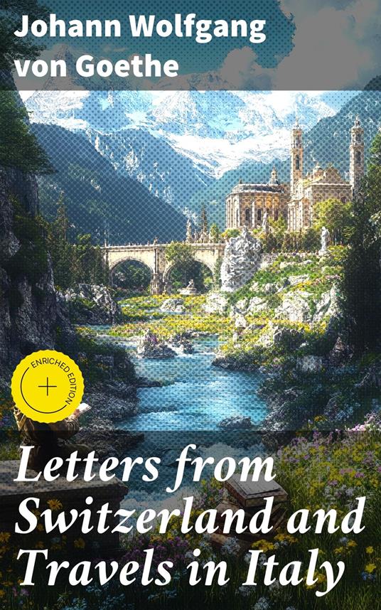 Letters from Switzerland and Travels in Italy