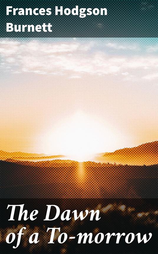 The Dawn of a To-morrow