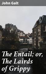 The Entail; or, The Lairds of Grippy