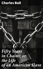 Fifty Years in Chains; or, the Life of an American Slave