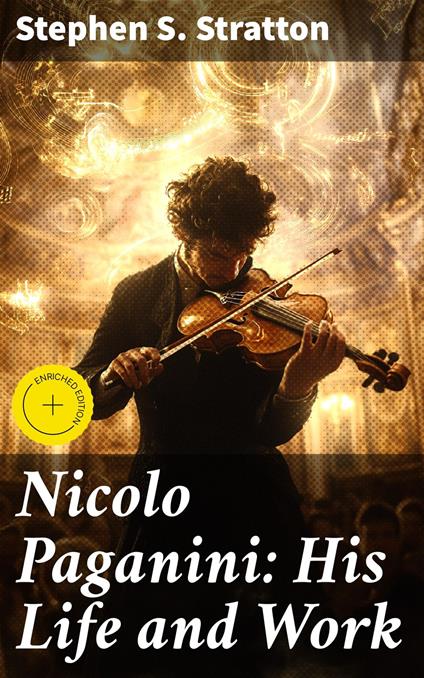 Nicolo Paganini: His Life and Work