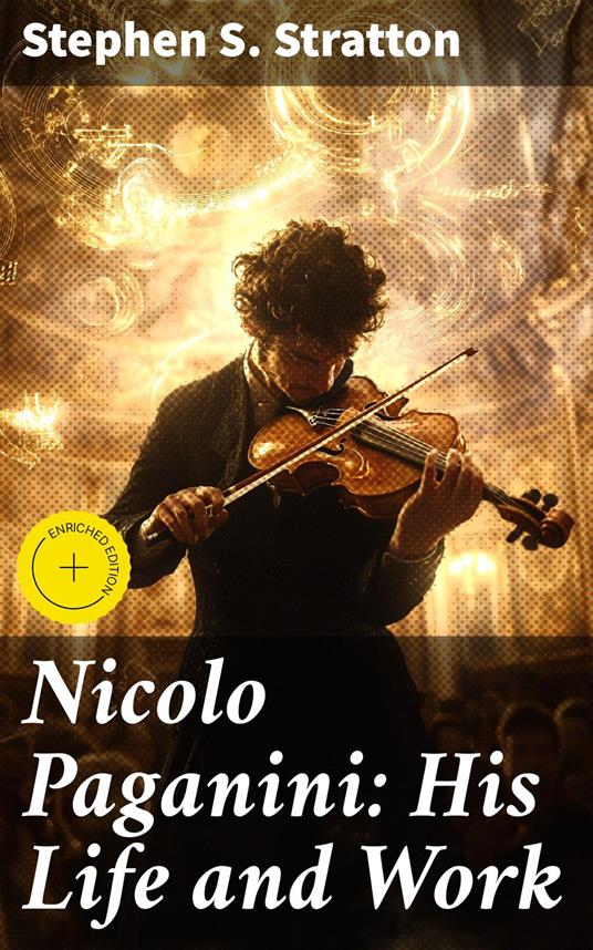 Nicolo Paganini: His Life and Work