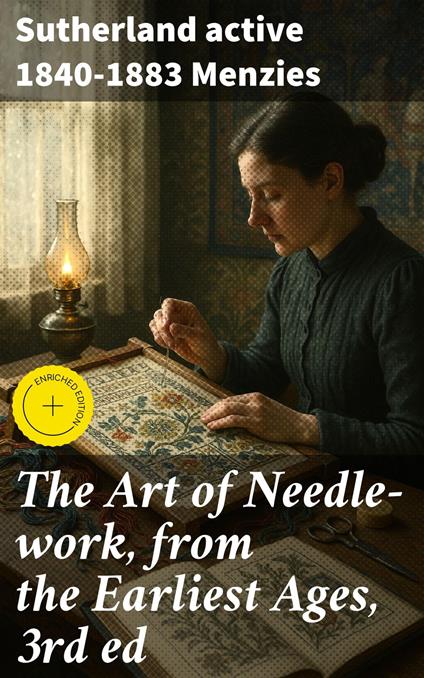 The Art of Needle-work, from the Earliest Ages, 3rd ed
