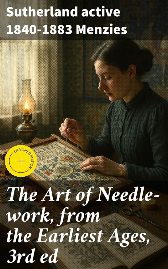 The Art of Needle-work, from the Earliest Ages, 3rd ed